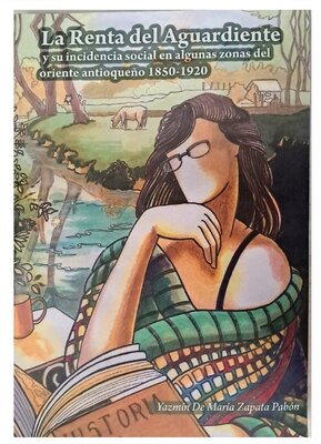 Didier Franco in the Studio: Ilustración de portada LIBRO LA RENTA DEL AGUARDIENTE y su incidencia social en algunas zonas del oriente antioqueño 1850-1920. Yazmin de María Zapata Pabón. Primera edición. Febrero de 2025. Sección de publicaciones Universidad Nacional de Colombia,