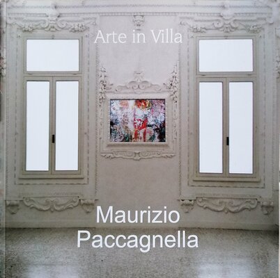 Maurizio Paccagnella in the Studio: Catalogo della mostra "Arte in Villa", Villa Morosini (Rovigo), 2017