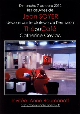 Jean Soyer in the Studio: 2012 - Tableaux sur le plateau de l'émission Thé ou Café de Catherine CEYLAC - Invité Anne ROUMANOFF