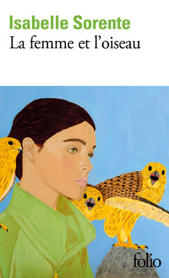 Victoria Stagni in the Studio: Couverture du n°7168 Folio Gallimard, "La femme et l'oiseau", d'Isabelle Sorente