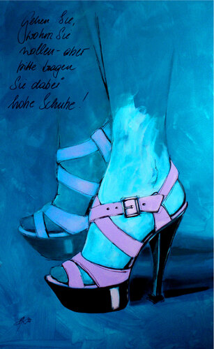 GEHEN SIE, WOHIN SIE WOLLEN. ABER BITTE TRAGEN SIE HOHE SCHUHE! by Petra Kaindel, Painting for Sale on Select